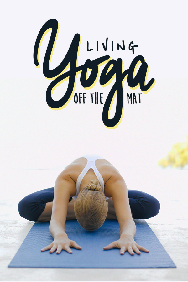 What it means to live yoga off the mat -- and how it applies to runners too